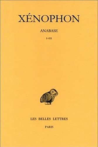 Xenophon, Anabase Tome I: Livres I-III (Collection Des Universites De France Serie Grecque, 54, Band 1) von Les Belles Lettres